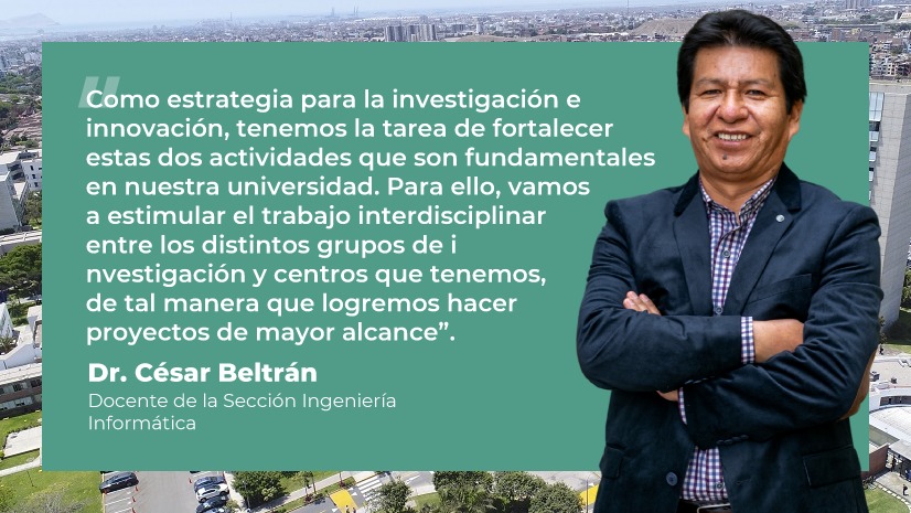 El Dr. Cesár Beltran asume el liderazgo de la Dirección de Investigación e Innovación del Departamento de Ingeniería PUCP
