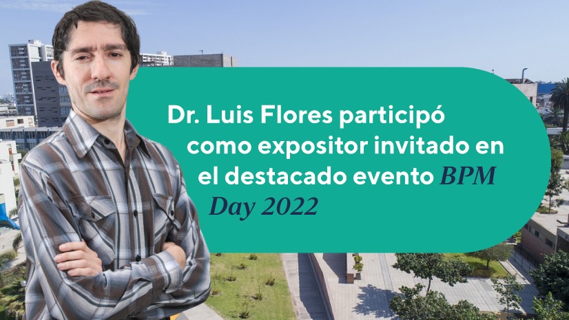 Dr. Luis Flores fue expositor en el evento BPM Day 2022
